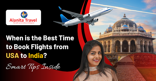 When Is the Best Time to Book Flights from USA to India?